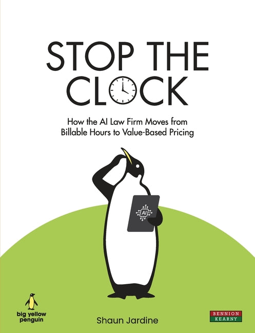 Paperback book titled "Stop The Clock" by Bennion Kearny Limited, focusing on AI law firms shifting from billable hours to value-based pricing.