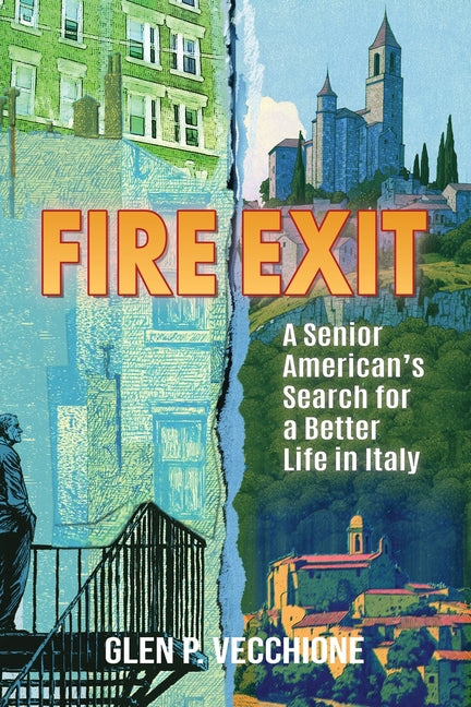 Paperback of "Fire Exit: A Senior American's Search for a Better Life in Italy" by Rattling Good Yarns Press, LLC, with book cover image.