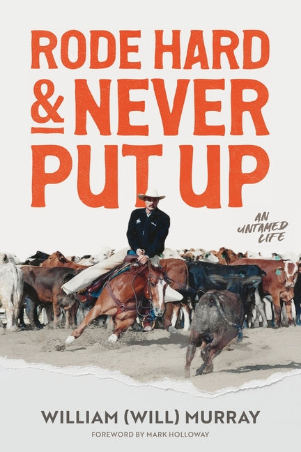 Paperback copy of "Rode Hard & Never Put Up: An Untamed Life" by Casa Urraca Press, showing the book cover with title and author.