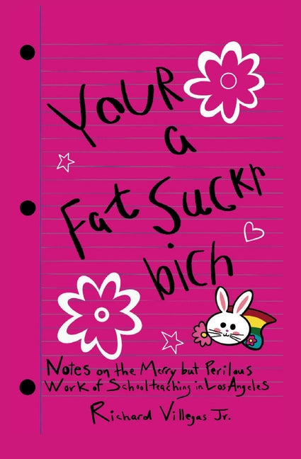 Paperback of "Your a Fat Suckr Bich" by Brown Ink, featuring a cover with colorful, handwritten notes on schoolteaching in Los Angeles.