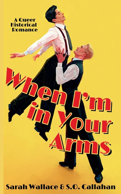 Paperback of "When I'm in Your Arms" by Sarah Wallace, a queer historical romance novel with cover art featuring romantic imagery.