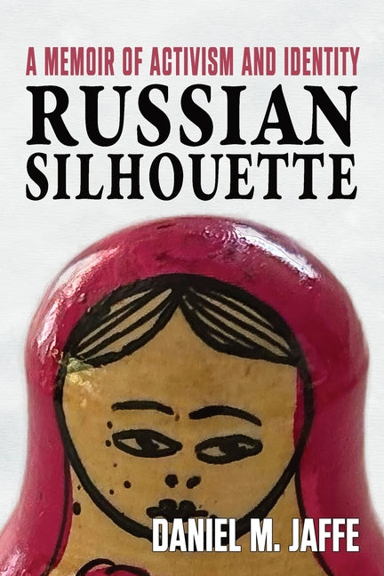 Paperback of Russian Silhouette: A Memoir of Activism and Identity by Rattling Good Yarns Press, LLC, showing the book cover.