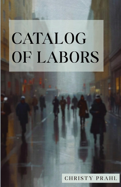Paperback copy of "Catalog of Labors" by Unsolicited Press, showing the book cover with title and publisher details.