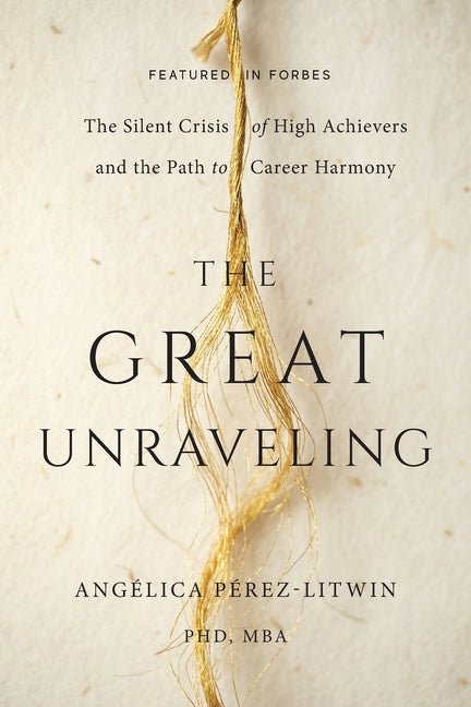 Paperback book titled "The Great Unraveling" by Illumify Media, featuring a cover with a calm, abstract design and the subtitle about high achievers.