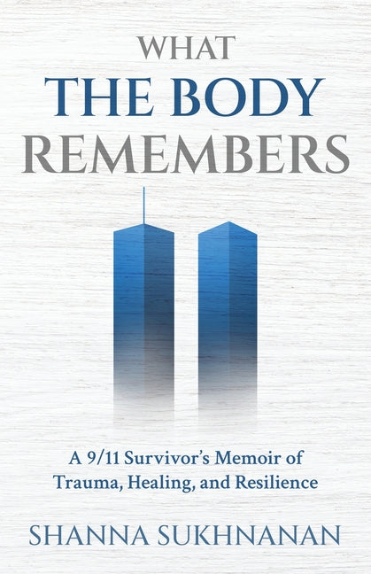 Paperback copy of "What the Body Remembers," a memoir by a 9/11 survivor about trauma, healing, and resilience.
