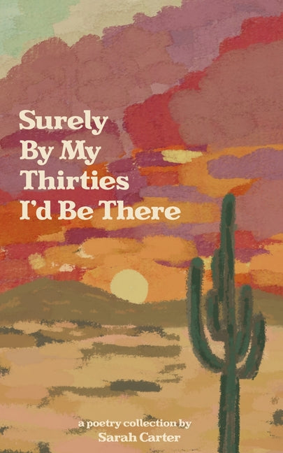 Paperback of "Surely By My Thirties I'd Be There" by Pencil X Paper Publishing, featuring the book cover with title and author details.