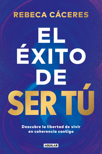 Paperback book titled "El Éxito de Ser Tú" by Aguilar, featuring a cover with vibrant, inspiring design and bold typography.
