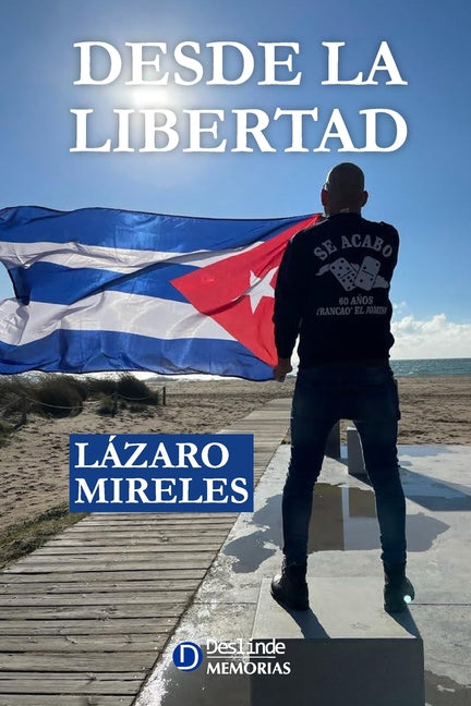 Paperback of "Desde la libertad: El viaje de un cubano en busca de su Identidad" by Ediciones Deslinde, featuring book cover design.