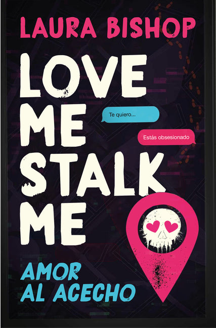 Paperback of Love Me, Stalk Me. Amor Al Acecho Spanish edition by Ediciones B, showing the book cover with title and author details.