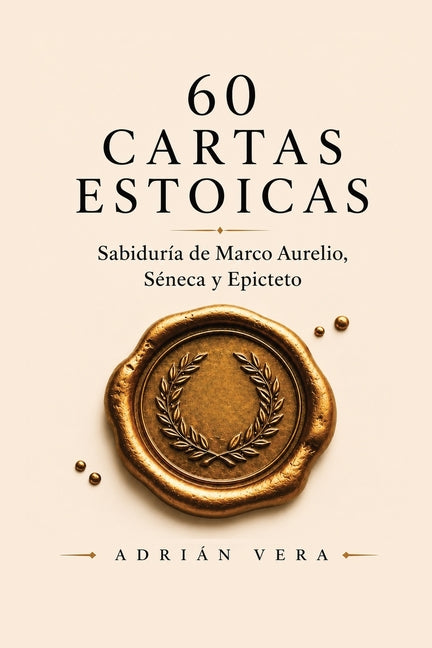 Paperback of 60 Cartas Estoicas by Albert & Martin Publishing featuring wisdom from Marcus Aurelius, Seneca, and Epictetus on calm and purpose.