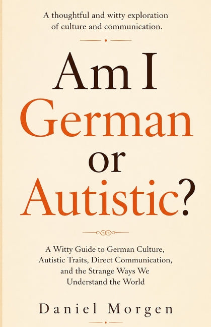 Paperback book titled "Am I German or Autistic?" exploring German culture, autistic traits, and communication styles with a witty tone.