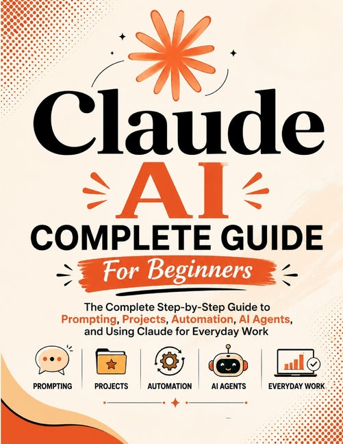 Paperback book titled "Claude AI Complete Guide for Beginners," covering prompting, projects, automation, and AI agents by Independently Published.