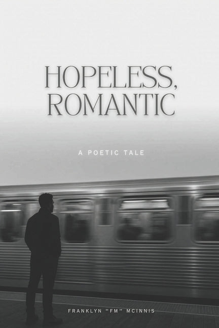 Paperback of Hopeless Romantic: A Poetic Tale by Independently Published, featuring a poetic cover design and artistic typography.