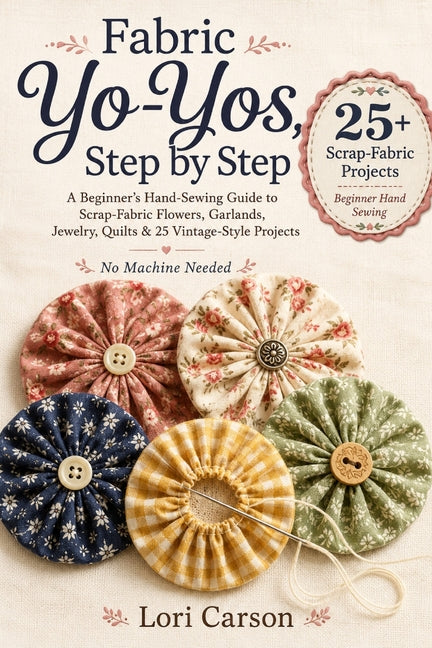Paperback book titled "Fabric Yo-Yos" showing colorful fabric flower projects and step-by-step sewing instructions.