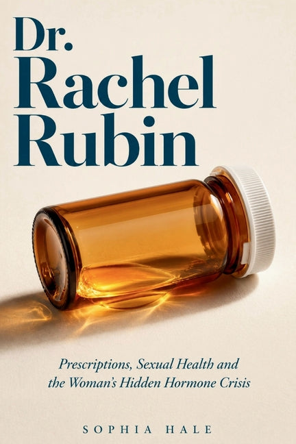 Paperback book titled "Prescriptions, Sexual Health and the Woman's Hidden Hormone Crisis" by Dr. Rachel Rubin, with a white cover and title text.