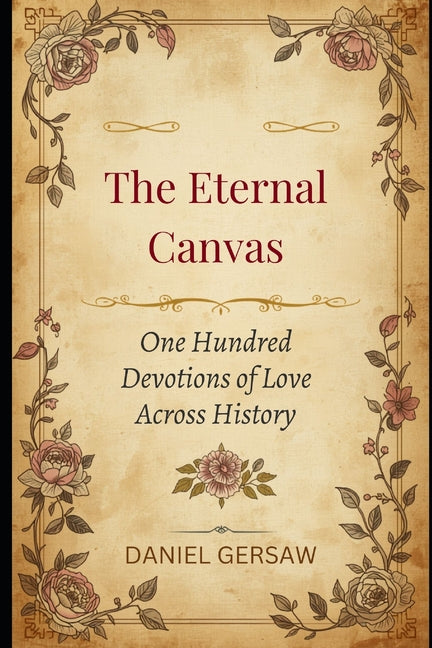 Paperback copy of "The Eternal Canvas: One Hundred Devotions of Love Across History" by Independently Published, featuring a textured cover.