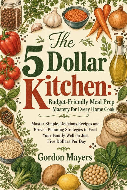 Paperback cookbook titled "The 5 Dollar Kitchen" featuring budget-friendly meal prep recipes for home cooks, with colorful cover design.