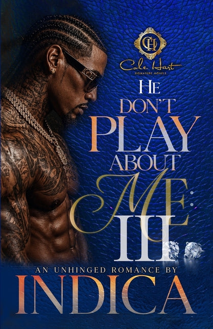 Paperback book cover for "He Don't Play About Me 3: An Unhinged Romance: Finale" by Independently Published, featuring bold title text.