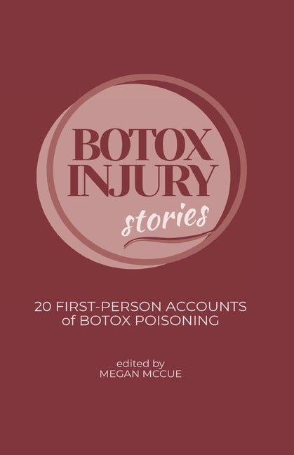 Paperback book titled "Botox Injury Stories" featuring 20 first-person accounts of Botox poisoning by Independently Published.