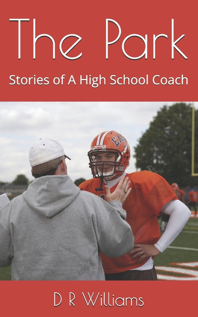 Paperback book titled "The Park: Stories of A High School Coach" by Independently Published, featuring a cover with sports imagery.
