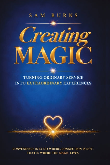 Paperback book titled "Creating Magic: Turning Ordinary Service into Extraordinary Experiences" by Sam Burns Publishing shown with cover design.