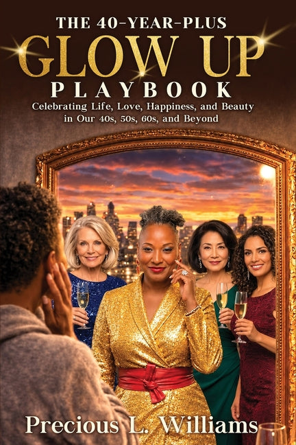 Paperback of The 40 Year Plus Glow Up Playbook by Pen Legacy Publishing, featuring a colorful cover celebrating life and beauty after 40.