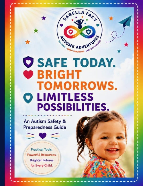 Paperback autism safety and preparedness resource guide titled "Safe Today. Bright Tomorrows." by Sabella Faes Ausome Adventures.