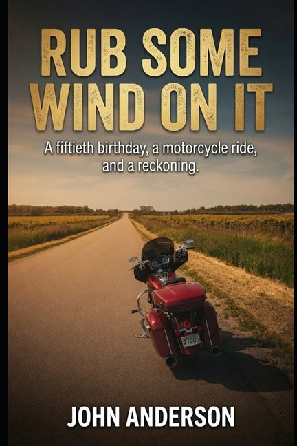 Paperback of "Rub Some Wind On It" by Rander Bathtub Press, featuring a cover with a motorcycle and birthday celebration theme.