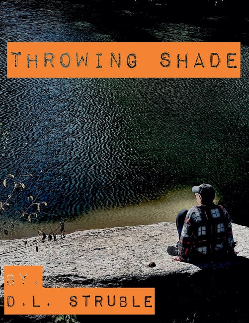 Paperback of "Throwing Shade" by D. L. Struble featuring a colorful cover with bold typography and artistic design.