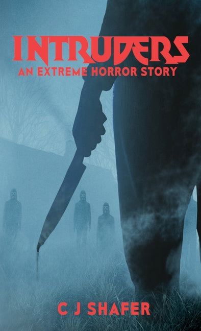 Paperback of "Intruders: An Extreme Horror Story" by Cj Shafer, featuring dark cover art and horror-themed design.