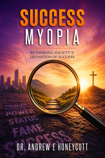Paperback book titled "Success Myopia" by Dr. Andrew E. Honeycutt, featuring a cover with modern design elements.