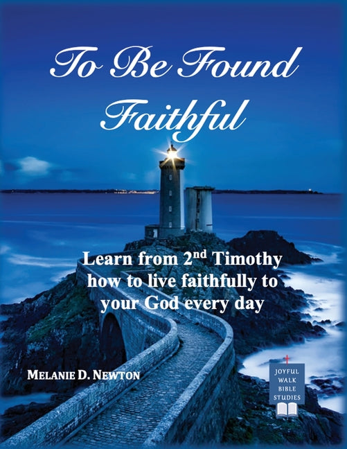 Paperback book titled "To Be Found Faithful" by Joyful Walk Press, featuring a cover with religious imagery about living faithfully.