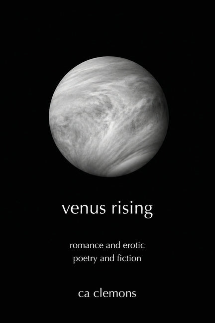 Paperback of Venus Rising: Romance and Erotic Poetry and Fiction by CA Clemons Editions, featuring artistic cover art.