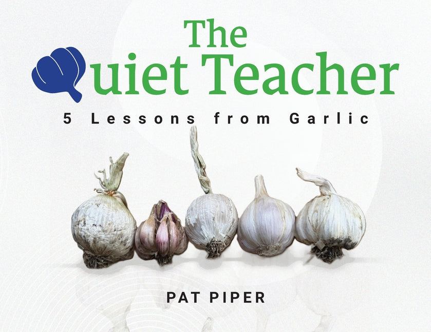 Paperback of The Quiet Teacher: 5 Lessons from Garlic by Palmetto Publishing, featuring a cover with garlic imagery and text.