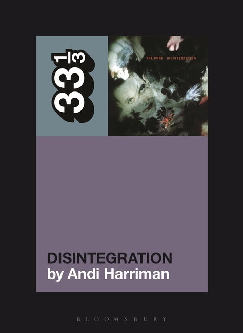 Paperback of The Cure's Disintegration book by Bloomsbury Academic, featuring the cover design and title.