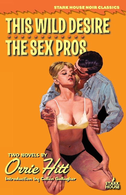 Paperback book titled "This Wild Desire" by The Sex Pros, published by Stark House Press, featuring a cover with bold, colorful artwork.