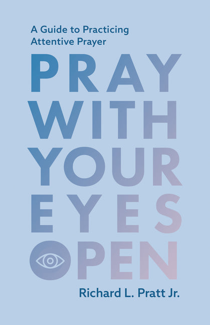 Paperback book titled "Pray with Your Eyes Open: A Guide to Practicing Attentive Prayer" by P & R Publishing, with a clean cover design.