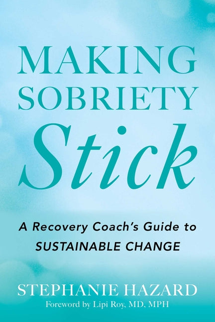 Paperback of "Making Sobriety Stick" by Diversion Books featuring the recovery coach's guide for sustainable change.