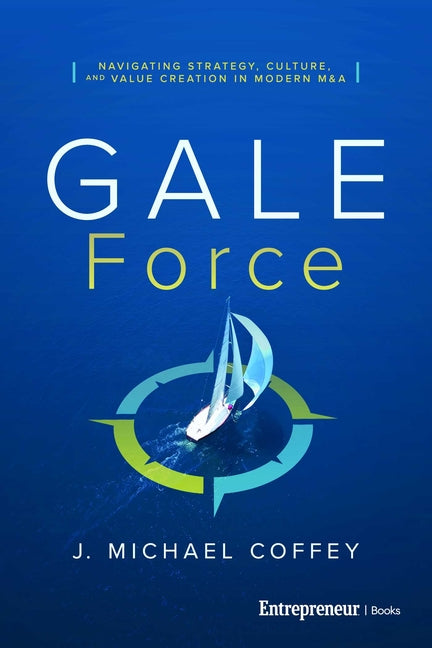Paperback copy of G.A.L.E. Force book by Advantage Media Group on navigating strategy, culture, and value in modern M&A.