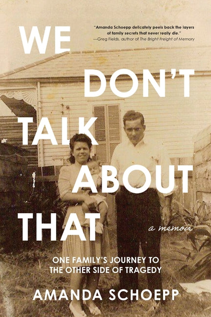 Paperback of "We Don't Talk About That: One Family's Journey to the Other Side of Tragedy" by Koehler Books, showing the book cover.