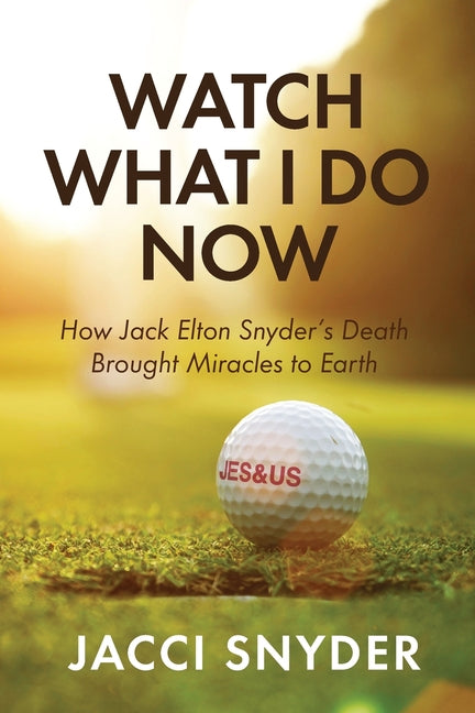 Paperback book titled "Watch What I Do Now" by Jack Elton Snyder, published by Trilogy Christian Publishing, featuring a contemplative cover design.