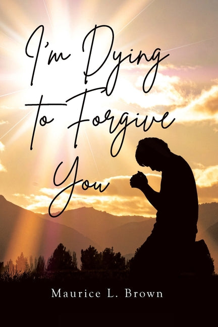 Paperback book titled "I'm Dying to Forgive You" by Christian Faith Publishing, featuring a cover with meaningful religious imagery.