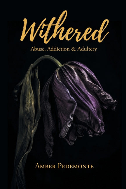 Paperback book titled "Withered: Abuse, Addiction & Adultery" by Page Publishing, featuring a dark, moody cover design.