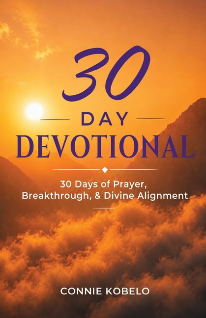 Paperback 30 Day Devotional by Trilogy Christian Publishing featuring 30 days of prayer, breakthrough, and divine alignment.
