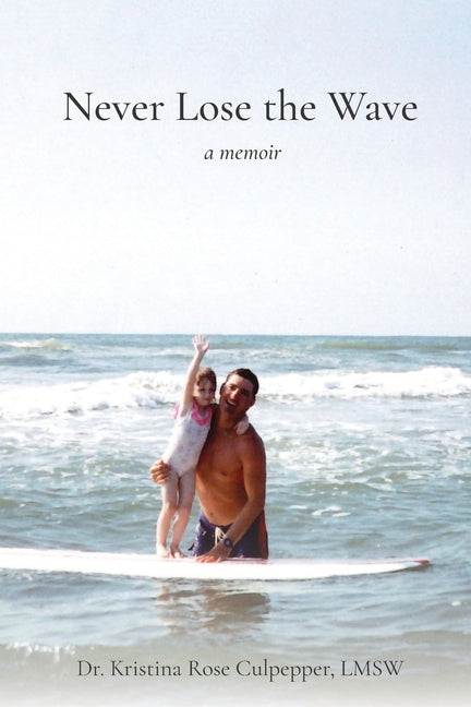 Paperback copy of "Never Lose the Wave: A Memoir" by Never Lose the Wave Publications, featuring the book cover.