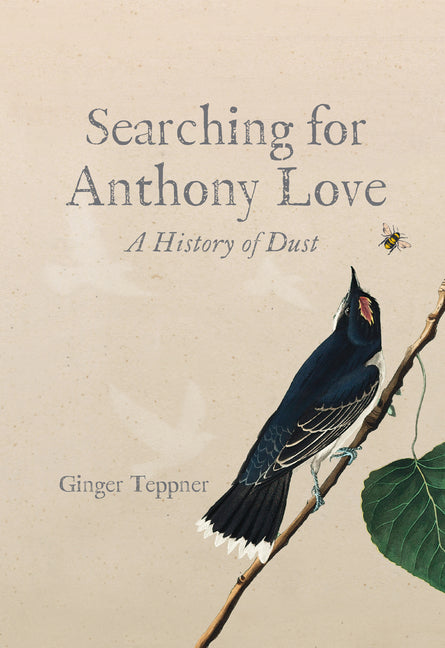 Paperback of "Searching for Anthony Love: A History of Dust" by Etruscan Press, showing the book cover with title and author.