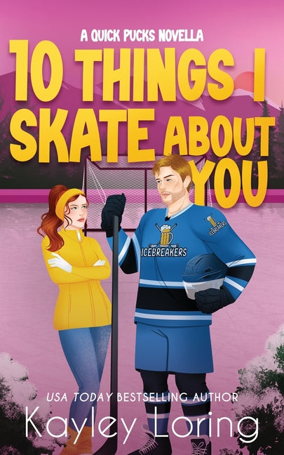 Paperback copy of "10 Things I Skate About You" by Kayley Loring, a quick pucks novella, featuring a colorful cover with skating imagery.