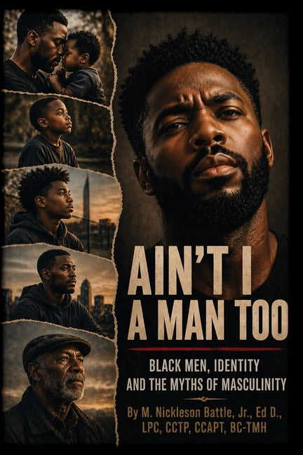 Paperback book titled "Ain't I a Man Too?" by Nick of Time Publishing, exploring Black men, identity, and masculinity.