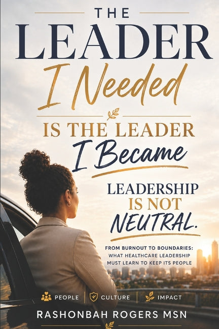Paperback book titled "The Leader I needed is the Leader I Became" by Leadership Is Not Neutral Press, with a plain cover design.
