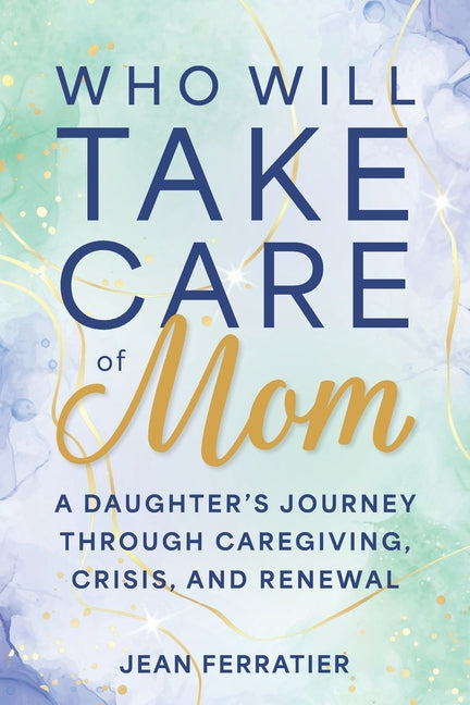 Paperback book titled "Who Will Take Care of Mom?" by Claity Media, featuring a cover image with caring family themes.